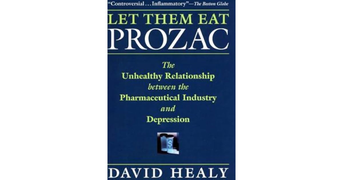 Let Them Eat Prozac The Unhealthy Relationship Between the