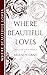 Where Beautiful Loves: Poet...