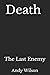 Death: The Last Enemy