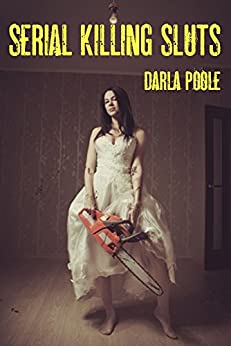 Serial Killing Sluts: Tales of True Crime (Kindle Edition)