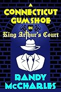 A Connecticut Gumshoe in King Arthur's Court