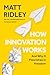 How Innovation Works: Serendipity, Energy and the Saving of Time