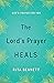 The Lord's Prayer Heals: Go...