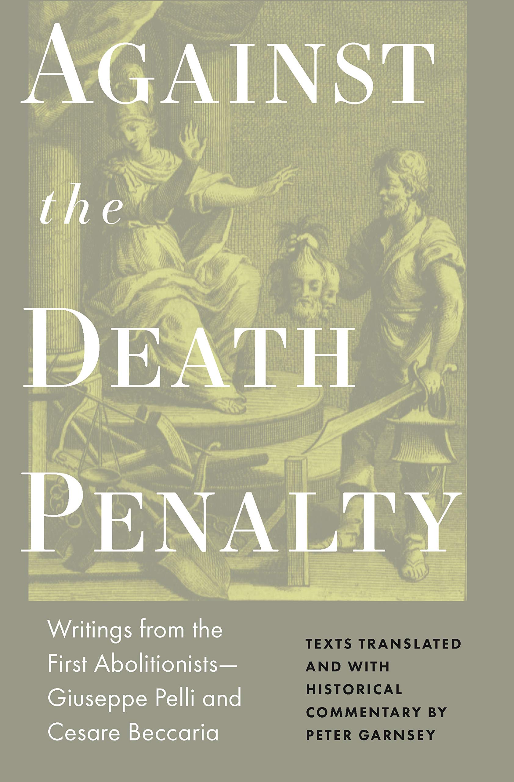 Against the Death Penalty: Writings from the First Abolitionists—Giuseppe Pelli and Cesare Beccaria (Kindle Edition)