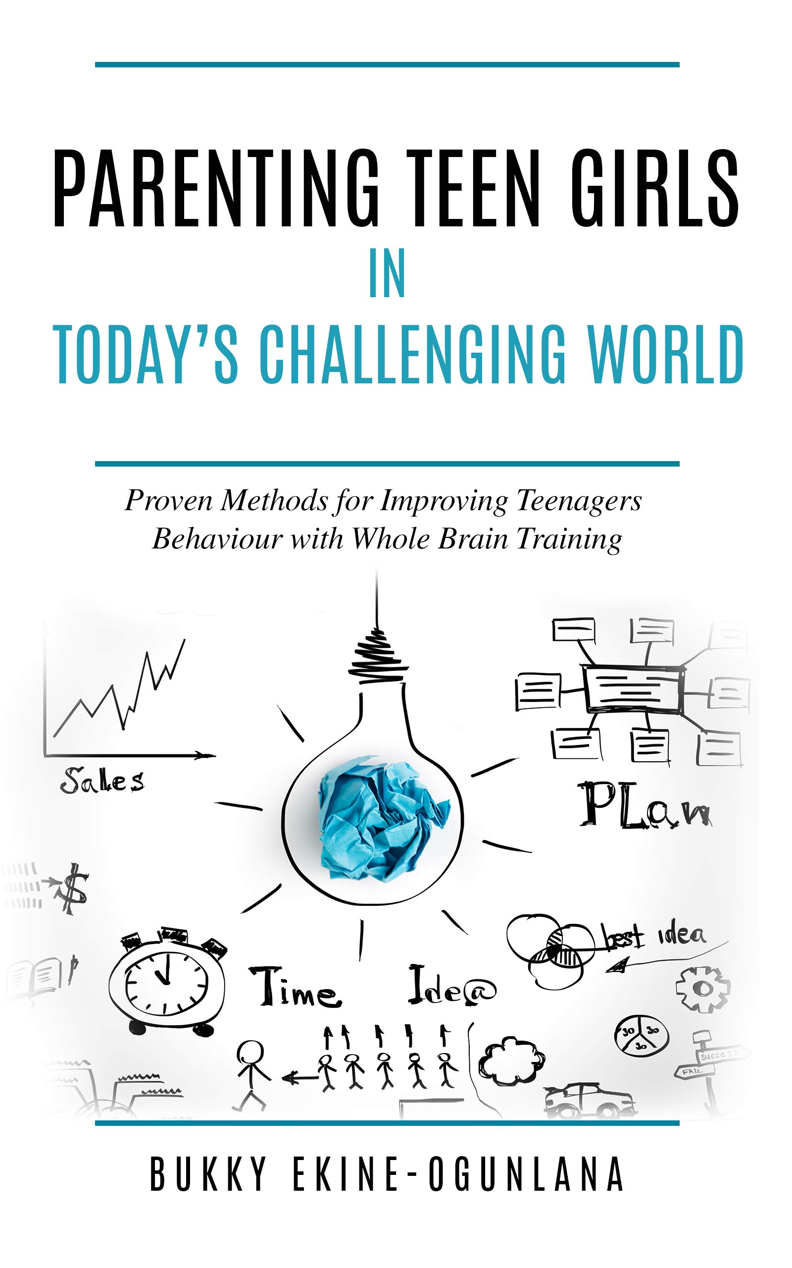 Parenting Teen Girls in Today’s Challenging World: Proven Methods for Improving Teenagers Behaviour with Whole Brain Training (The Parenting Book Series for Today’s Families)