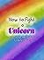 How to Fight a Unicorn by Michael Hugh Johnson