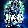 The Alien's Ransom by Ella Maven