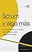 Scrum y algo más: Un framew...