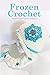 Frozen Crochet: Super Cute ...