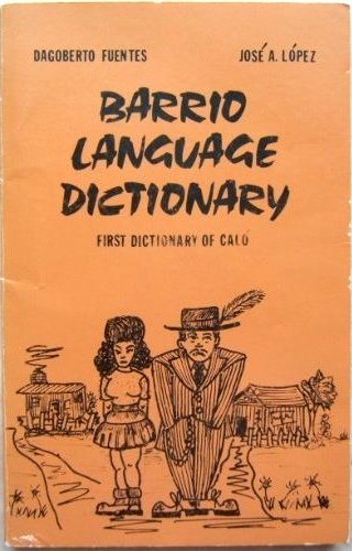 Barrio Language Dictionary: First Dictionary of Caló (Paperback)