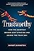 Trustworthy: How the Smartest Brands Beat Cynicism and Bridge the Trust Gap