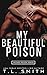My Beautiful Poison (Wicked Poison, #1)