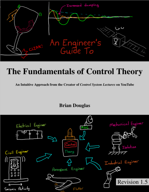 An Engineer’s Guide to the Fundamentals of Control Theory: An Intuitive Approach from the Creator of Control System Lectures on YouTube