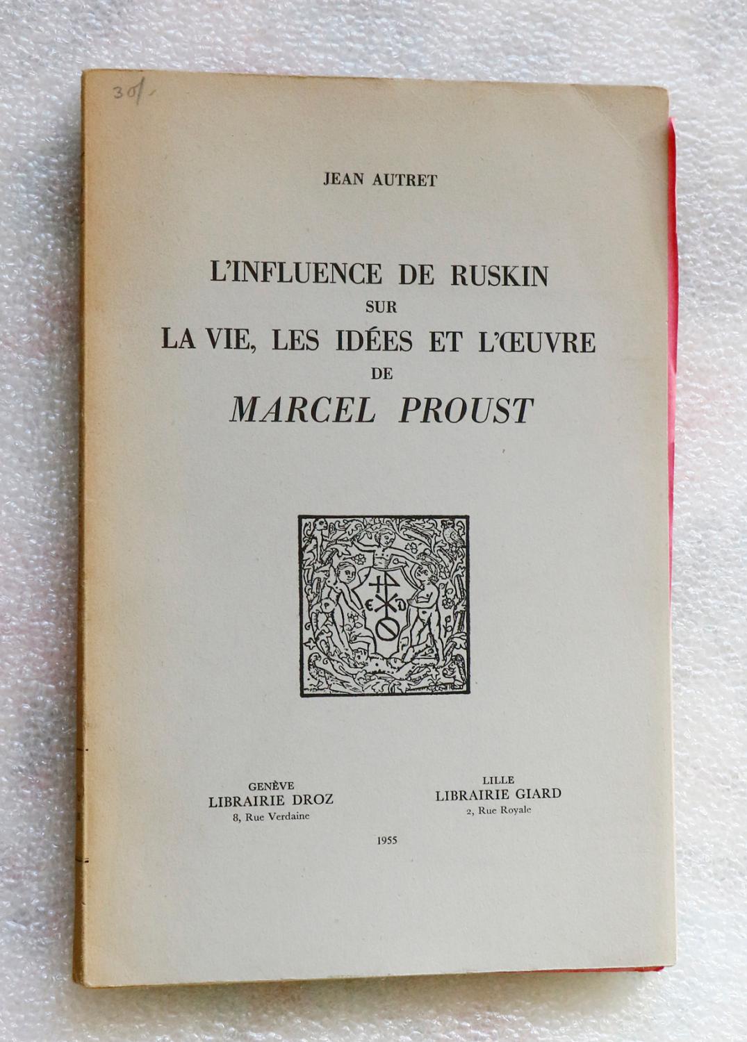 L'influence de Ruskin sur la vie, les idées et l'oeuvre de Marcel Proust