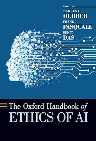 The Oxford Handbook of Ethics of AI (Oxford Handbooks)