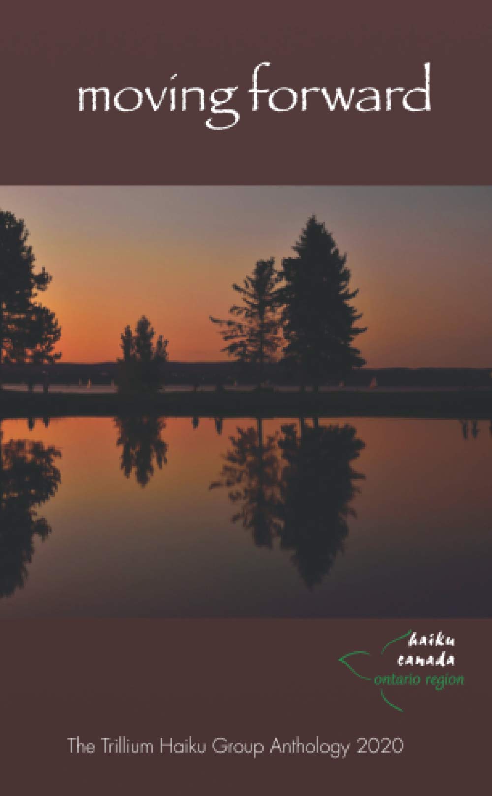 moving forward: The Trillium Haiku Group Anthology 2020