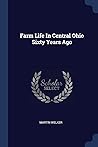 Farm Life In Central Ohio Sixty Years Ago Farm Life In Central Ohio Sixty Years Ago