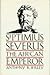 Septimius Severus: The African Emperor