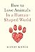 How to Love Animals: In a H...