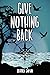 Give Nothing Back