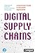 Digital Supply Chains: A Practitioner’s Guide to Successful Digitalization