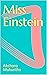 Miss Einstein by Akchara Mukunthu
