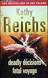 Deadly Decisions / Fatal Voyage (Temperance Brennan, #3-4) Deadly Decisions / Fatal Voyage (Temperance Brennan, #3-4)