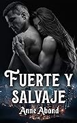 Fuerte y Salvaje: (WolfHunters 3, romance paranormal)