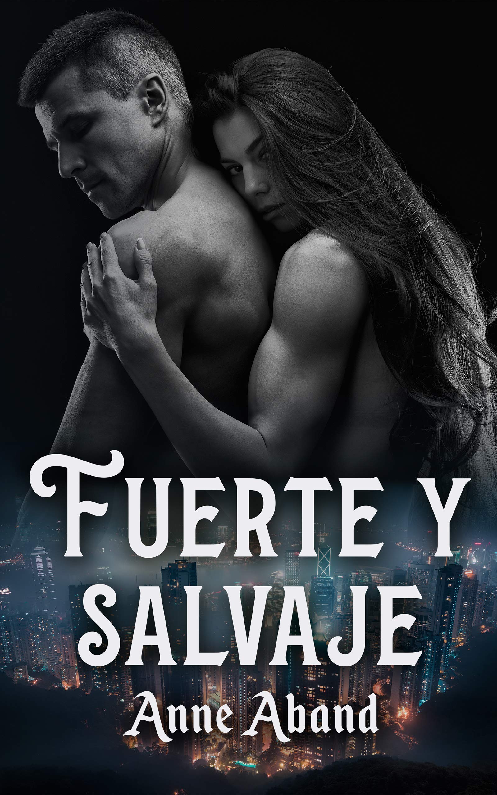 Fuerte y Salvaje: (WolfHunters 3, romance paranormal) (Spanish Edition)