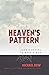 Heaven's Pattern: God's Des...