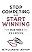 Stop Competing and Start Winning by Leo Hopf