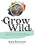 Grow Wild: The Whole-child,...