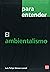 El ambientalismo (coleccion Para Entender) (Spanish Edition)