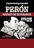 Perón: Retrato de un farsante