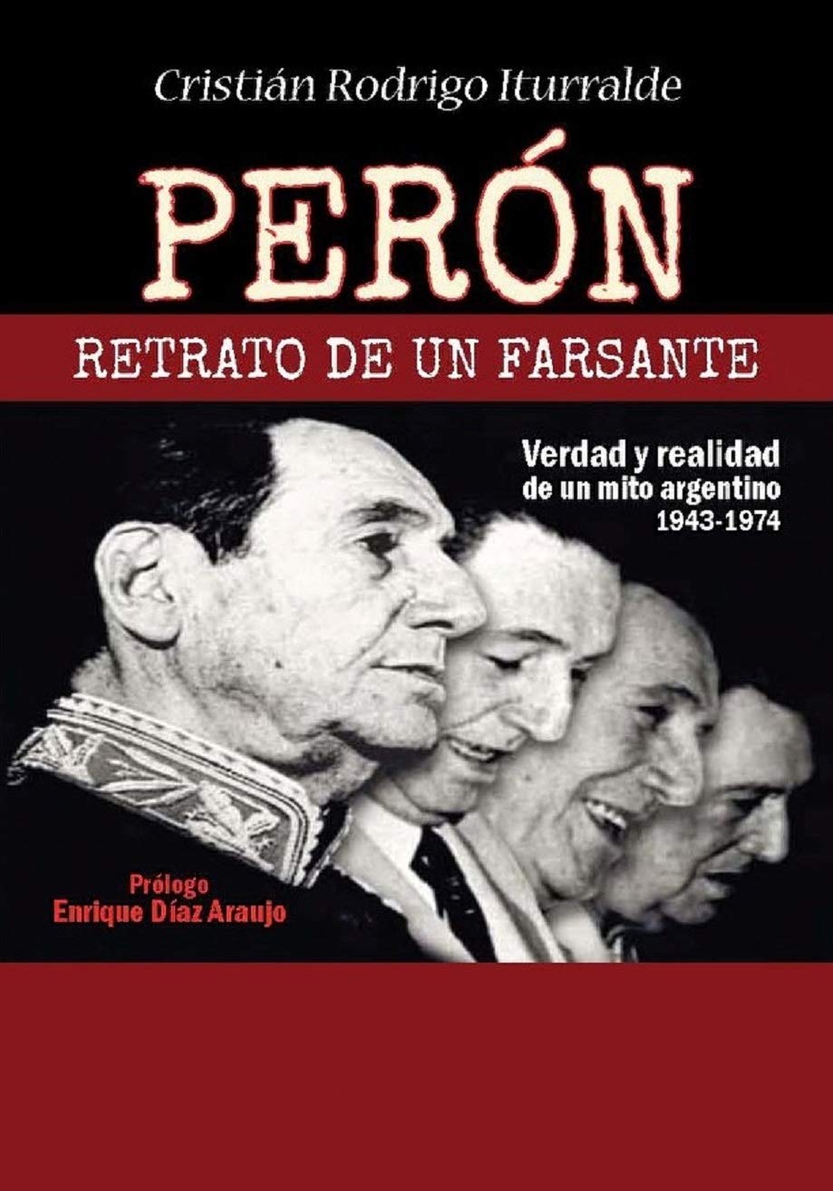 Perón: Retrato de un farsante (Spanish Edition)