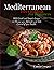 Mediterranean Diet Cookbook for Beginners: 800 Quick and Simple Recipes to Change your Lifestyle and Take Control of your Health. 28- Day Meal Plan to Weight Loss Healthy Eating