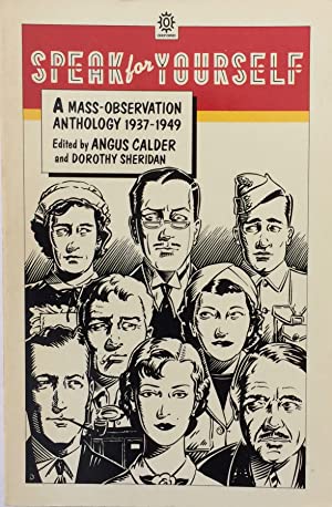 Speak for Yourself: A Mass Observation Anthology, 1937 - 1949