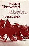 Russia Discovered: Nineteenth-Century Fiction from Pushkin to Chekhov Russia Discovered: Nineteenth-Century Fiction from Pushkin to Chekhov