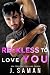 Reckless to Love You