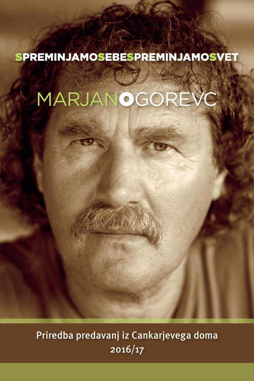 Spreminjamo sebe, spreminjamo svet: priredba cikla šestih predavanj v Cankarjevem domu (Linhartova dvorana), Ljubljana, 2016/2017