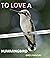 To Love A Hummingbird by Greg Ramsay