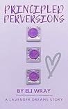 Principled Perversions by Eli Wray