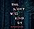 The Night Will Find Us