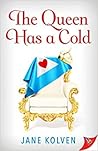 The Queen Has a Cold by Jane Kolven