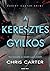 A keresztes gyilkos by Chris         Carter