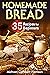 Homemade Bread: 35 Recipes for Beginners (Bread Baking Cookbook, Easy to Bake Bread Recipes) (Bread Baking for Beginners)