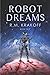 Robot Dreams by R.M. Krakoff
