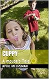 Cuppy: A mouse's Tale Cuppy: A mouse's Tale
