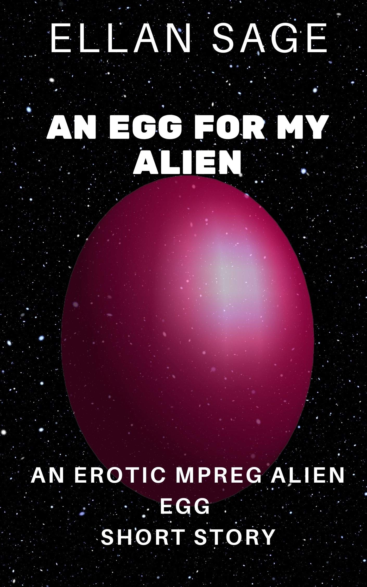 An Egg For My Alien: An Erotic MPREG Alien Egg Short Story (MPR-EGG)