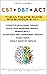 CBT + DBT + ACT: Mental Health Big Bundle 6 in 1: Cognitive Behavioral Therapy, Dialectical Behavior Therapy, Mindfulness + Acceptance and Commitment Therapy, ... Worry, Anger and Master Your Emotions)
